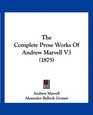 The Complete Prose Works Of Andrew Marvell V3