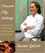 Crescent City Cooking Unforgettable Recipes from Susan Spicer's New Orleans