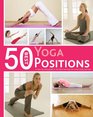 50 Best Yoga Positions: A Step-by-Step Guide to the Best Pilates Exercises