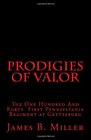 Prodigies of Valor The One Hundred And Forty First Pennsylvania at Gettysburg