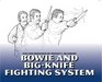 Bowie and Big Knife Fighting System
