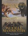 Saber-Toothed Tigers and Woolly Mammoths: The History of the World?s Most Famous Prehistoric Mammals