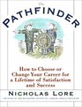 The Pathfinder  How to Choose or Change Your Career for a Lifetime of Satisfaction and Success