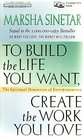 To Build the Life You Want Create the Work You Love The Spiritual Demension of Entrepreneuring
