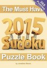 The Must Have 2015 Sudoku Puzzle Book 365 puzzle daily sudoku to challenge you every day of the year 365 Sudoku Puzzles  5 difficulty levels