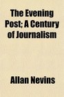 The Evening Post A Century of Journalism