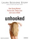 Unhooked How Young Women Pursue Sex Delay Love and Lose at Both
