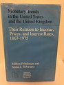 Monetary Trends in the United States and the United Kingdom Their Relation to Income Prices and Interest Rates 18671975