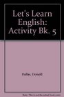 Let's Learn English Activity Bk 5