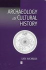 Archaeology As Cultural History Words and Things in Iron Age Greece