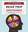 The Head Trip Adventures on the Wheel of Consciousness