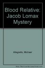 BLOOD RELATIVE (A JOCOB LOMAX MYSTERY) (Jacob Lomax Mystery)