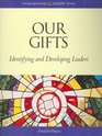 Our Gifts Identifying and Developing Leaders