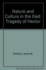 Nature and Culture in the Iliad The Tragedy of Hector