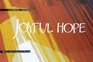 Joyful Hope Notes for Liturgies and Prayer