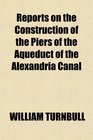 Reports on the Construction of the Piers of the Aqueduct of the Alexandria Canal