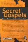 Secret Gospels Essays on Thomas and the Secret Gospel of Mark