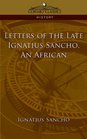 Letters of the Late Ignatius Sancho an African