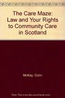 The Care Maze Law and Your Rights to Community Care in Scotland
