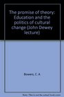 The promise of theory Education and the politics of cultural change