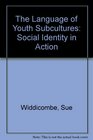 The language of youth subcultures Social identity in action