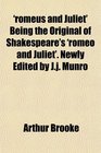 'romeus and Juliet' Being the Original of Shakespeare's 'romeo and Juliet' Newly Edited by Jj Munro
