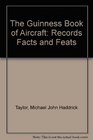 The Guinness Book of Aircraft Records Facts and Feats
