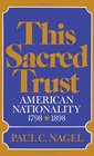 This Sacred Trust American Nationality 17781898