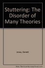 Stuttering The Disorder of Many Theories