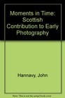 A Moment in Time Scottish Contributions to Photography 18401920