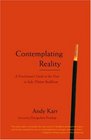 Contemplating Reality A Practitioner's Guide to the View in IndoTibetan Buddhism