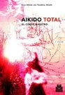 Aikido Total  El Curso Maestro