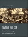 First Bull Run 1861 The South's First Victory
