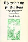 Rhetoric in the Middle Ages A History of Rhetorical Theory from Saint Augustine to the Renaissance