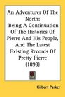 An Adventurer Of The North Being A Continuation Of The Histories Of Pierre And His People And The Latest Existing Records Of Pretty Pierre