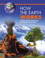 How the Earth Works: An Illustrated Guide to the Wonders of Our Planet