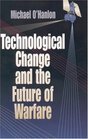 Technological Change and  the Future of Warfare