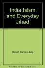 IndiaIslam and Everyday Jihad