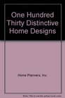 One Hundred Thirty Distinctive Home Designs