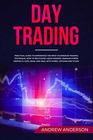 DAY TRADING Practical guide to experience the most aggressive trading technique how to recognize liquid indexes manage stress keeping a cool head and deal with forex options and stock