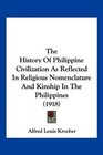 The History Of Philippine Civilization As Reflected In Religious Nomenclature And Kinship In The Philippines