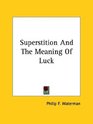 Superstition and the Meaning of Luck