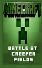 Minecraft Battle at Creeper Fields  A Minecraft Novel