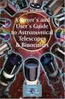 A Buyer's and User's Guide to Astronomical Telescopes  Binoculars