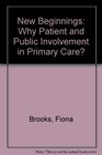 New Beginnings Why Patient and Public Involvement in Primary Care