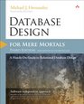 Database Design for Mere Mortals A HandsOn Guide to Relational Database Design