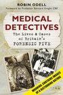 Medical Detectives The Lives  Cases of Britain's Forensic Five
