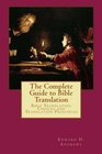 The Complete Guide to Bible Translation Bible Translation Choices and Translation Principles