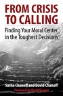 From Crisis to Calling Finding Your Moral Center in the Toughest Decisions