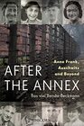 After the Annex Anne Frank Auschwitz and Beyond
